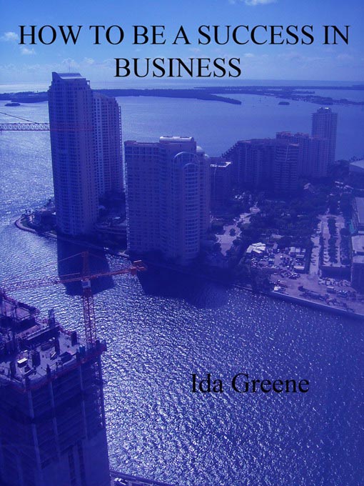Title details for How to be a Success in Business by Ida Greene - Available